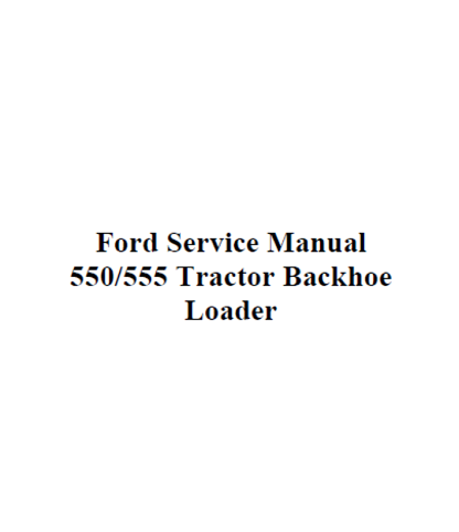 Ford 550, 555 Tractor Loader Backhoe Service Manual