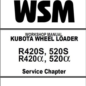 Kubota R420S, R520S, R420alpha, R520alpha Wheel Loader Workshop Manual