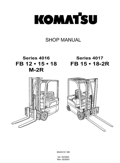 Komatsu FB12, FB15, FB18M-2R (Series 4016) And FB15, FB18-2R (Series 4017) Forklift Shop Manual