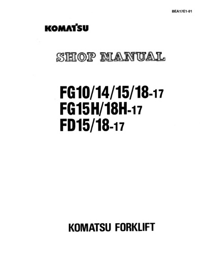 Komatsu FG10-17, FG14-17, FG15-17, FG18-17, FG15H-17, FG18H-17, FD15-17, FD18-17 Forklift Truck Shop Manual