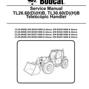 Bobcat TL26.60(D)(H)A, TL26.60(D)(H)B, TL30.60(D)(H)A, TL30.60(D)(H)B Telescopic Handler Service Manual