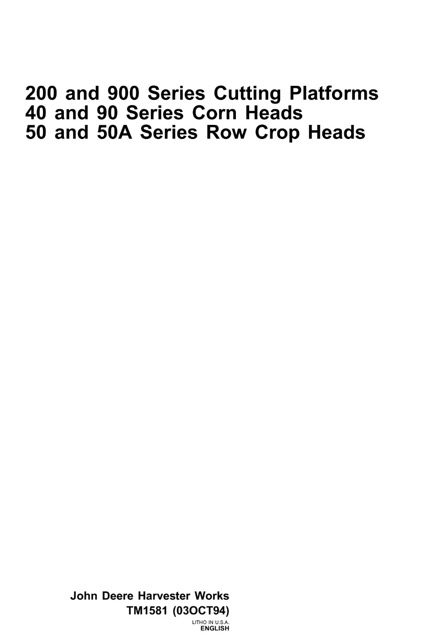 John Deere 200 & 900 Series Cutting Platforms, 40 & 90 Series Corn Heads, 50 & 50A Series Row Crop Heads Technical Manual