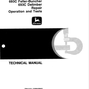 John Deere 690C Excavator, 693C Feller-Buncher, 693C Delimber Repair, Operation and Tests Technical Manual
